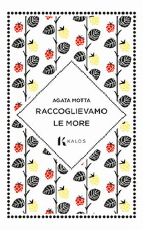 Raccoglievamo le more Agata Motta