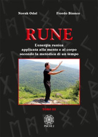 Rune. Vol. 3: L' energia runica applicata alla mente e al corpo secondo la metodica di un tempo Norak Odal