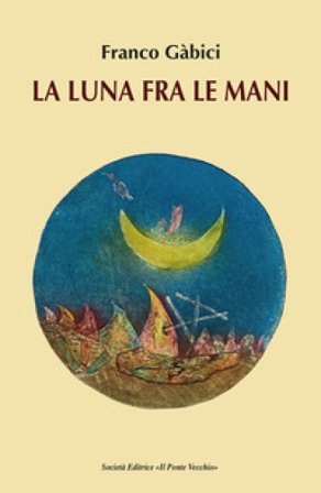 La luna fra le mani Franco Gabici