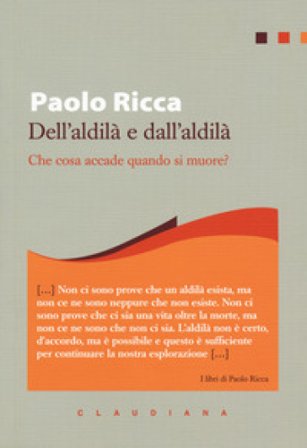 Dell'aldilà e dall'aldilà. Che cosa accade quando si muore? Paolo Ricca