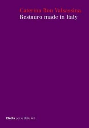 Restauro made in Italy. Ediz. illustrata Caterina Bon Valsassina