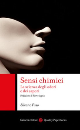 Sensi chimici. La scienza degli odori e dei sapori Silvano Fuso