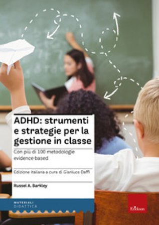 ADHD: strumenti e strategie per la gestione in classe Russel A. Barkley