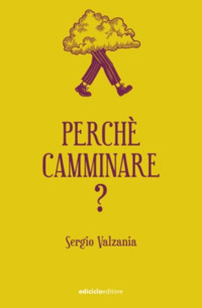 Perché camminare? Sergio Valzania