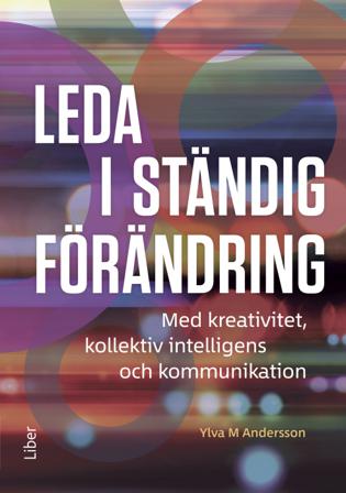Leda i ständig förändring : med kreativitet, kollektiv intelligens och kommunikation - Bok av Ylva M. Andersson - Häfte