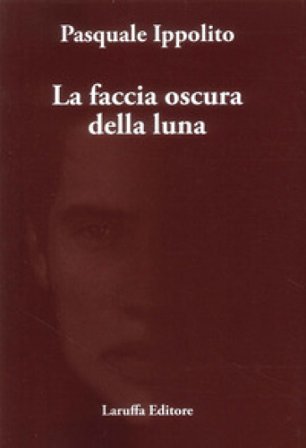 La faccia oscura della luna Pasquale Ippolito