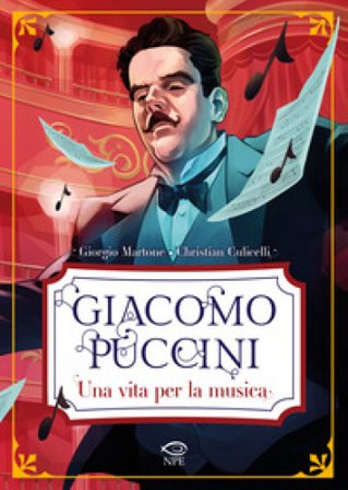 Giacomo Puccini. Una vita per la musica Giorgio Martone