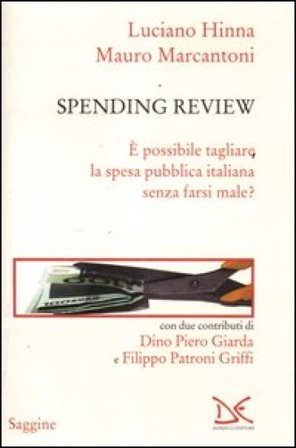 Spending review. È possibile tagliare la spesa pubblica senza farsi male? Luciano Hinna