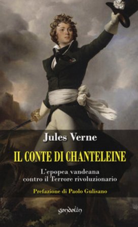 Il Conte di Chanteleine. L'epopea vandeana contro il terrore rivoluzionario Jules Verne