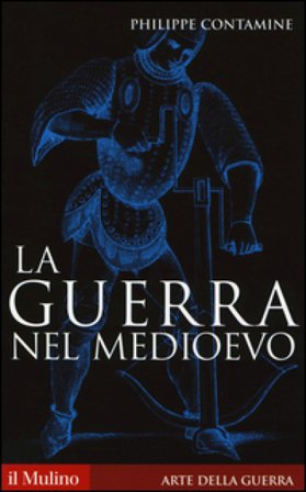 La guerra nel Medioevo Philippe Contamine