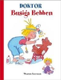 Doktor Busiga Bebben - Bok av Thomas Svensson - Inbunden