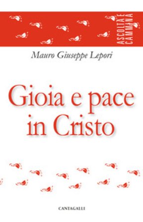 Gioia e pace in Cristo Mauro Giuseppe Lepori