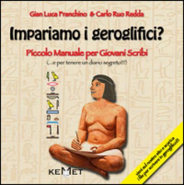 Impariamo i geroglifici? Piccolo manuale per giovani scribi. Ediz. illustrata Carlo Ruo Redda