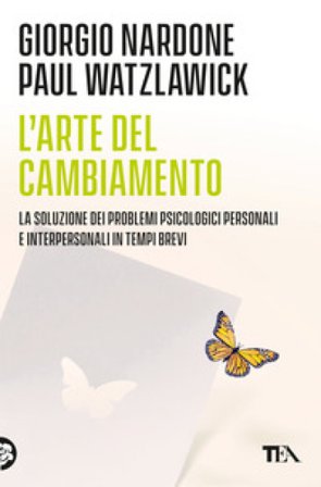 L'arte del cambiamento. La soluzione dei problemi psicologici personali e interpersonali in tempi brevi Giorgio Nardone