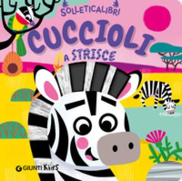 Cuccioli a strisce. Solleticalibri. Ediz. a colori Martina Boschi