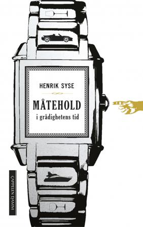 Måtehold i grådighetens tid - Bok av Henrik Syse - Pocket