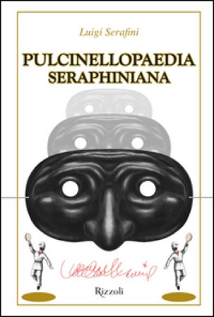 Pulcinellopaedia Seraphiniana. Ediz. speciale Luigi Serafini