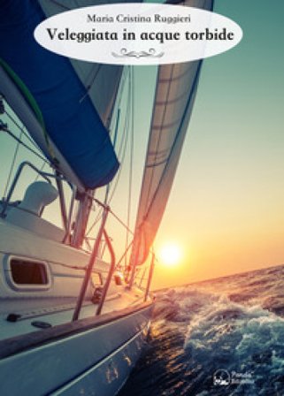Veleggiata in acque torbide Maria Cristina Ruggieri