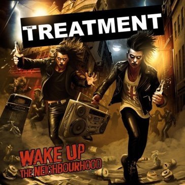 Wake up the neighborhood The Treatment