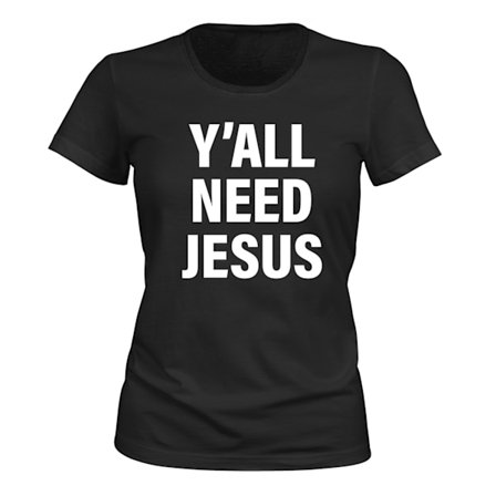 Yall Need Jesus - T-SHIRT - DAM