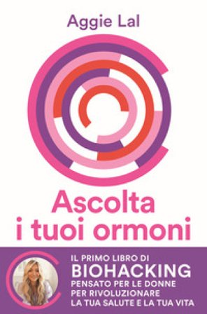 Ascolta i tuoi ormoni. Potenzia i cicli del tuo corpo per rivoluzionare la tua salute e la tua vita. Trasforma la tua forma fisica, trova la tua 
