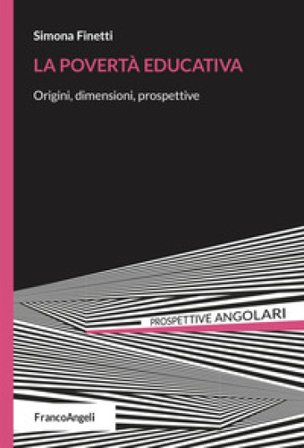 La povertà educativa. Origini, dimensioni, prospettive Simona Finetti