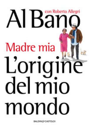 L'origine del mio mondo. Madre mia AL BANO CARRISI