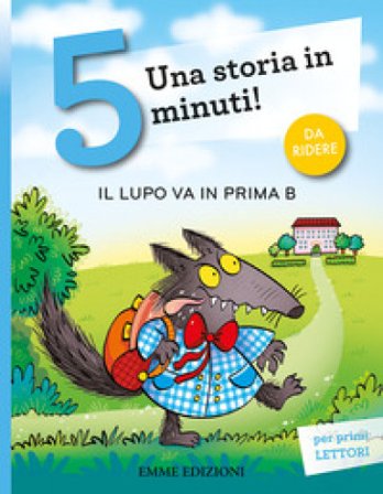 Il lupo va in prima B. Stampatello maiuscolo. Ediz. a colori Giuditta Campello