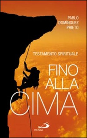 Fino alla cima. Testamento spirituale Pablo Dominguez Prieto