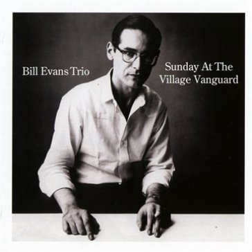 Sunday at the village vanguard Bill Evans