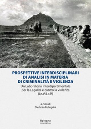 Prospettive interdisciplinari di analisi in materia di criminalità e violenza. Un laboratorio interdipartimentale per la Legalità e contro la violenza