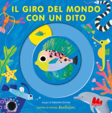 Il giro del mondo con un dito. Ediz. a colori Natasha Durley