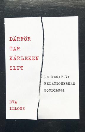 Därför tar kärleken slut : de negativa relationernas sociologi - Bok av Eva Illouz - Inbunden