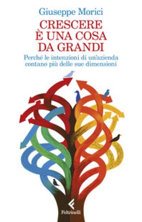 Crescere è una cosa da grandi. Perché le intenzioni di un'azienda contano più delle sue dimensioni Giuseppe Morici