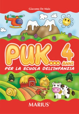 Puk... 4 anni. Per la Scuola materna Giacomo De Maio