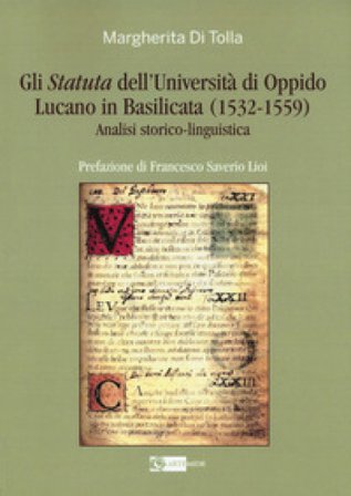 Gli Statuta dell'Università di Oppido Lucano in Basilicata (1532-1559). Analisi storico-linguistica Margherita Di Tolla