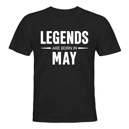 Legends Are Born In May - T-PAITA - UNISEX