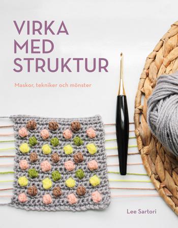 Virka med struktur : maskor, tekniker och mönster - Bok av Lee Sartori - Inbunden