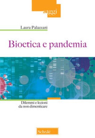 Bioetica e pandemia. Dilemmi e lezioni da non dimenticare Laura Palazzani
