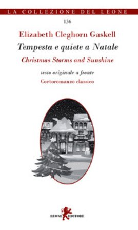 Tempesta e quiete a Natale-Christmas storms and sunshine Elizabeth Gaskell