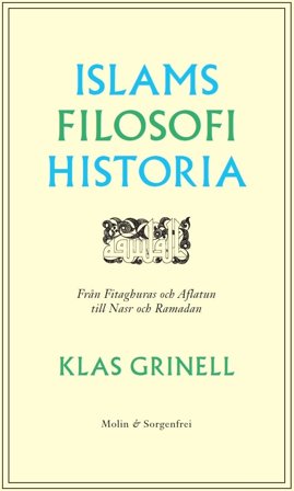 Islams filosofihistoria : Från Fitaghuras och Aflatun till Nasr och Ramadan