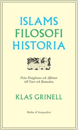 Islams filosofihistoria : Från Fitaghuras och Aflatun till Nasr och Ramadan