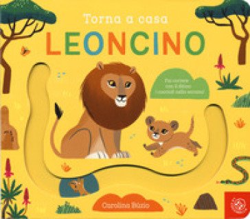 Torna a casa leoncino. Ediz. a colori