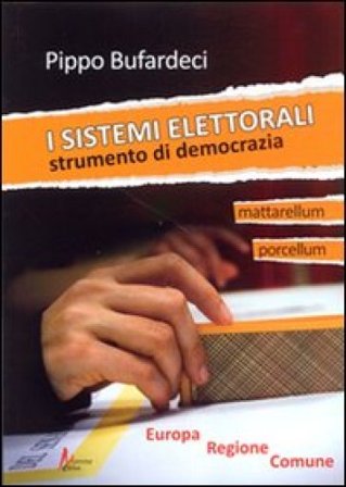 I sistemi elettorali. Strumento di democrazia Pippo Bufardeci