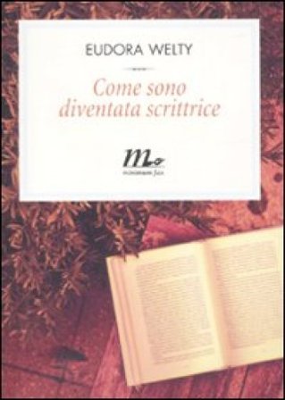 Come sono diventata scrittrice Eudora Welty