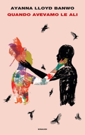 Quando avevamo le ali Ayanna Lloyd Banwo