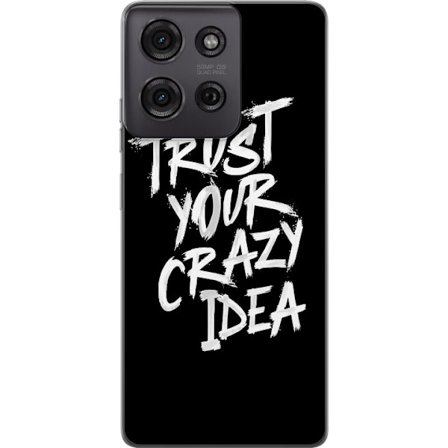 Kompatibel Mobilcover til Motorola Motorola Moto G75 Kontrasterende sort-hvid tekstdesign med beskeden "Trust Your Crazy Idea" i en kraftfuld penselst