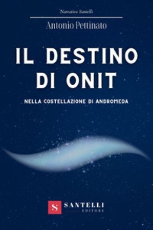 Il destino di Onit nella costellazione di Andromeda Antonio Pettinato