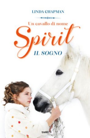 Un cavallo di nome Spirit. Il sogno Linda Chapman