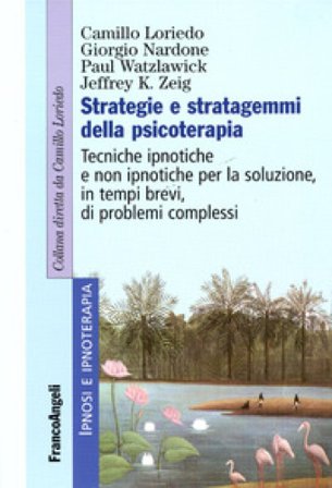 Strategie e stratagemmi della psicoterapia. Tecniche ipnotiche e non ipnotiche per la soluzione, in tempi brevi, di problemi complessi Camillo Loriedo